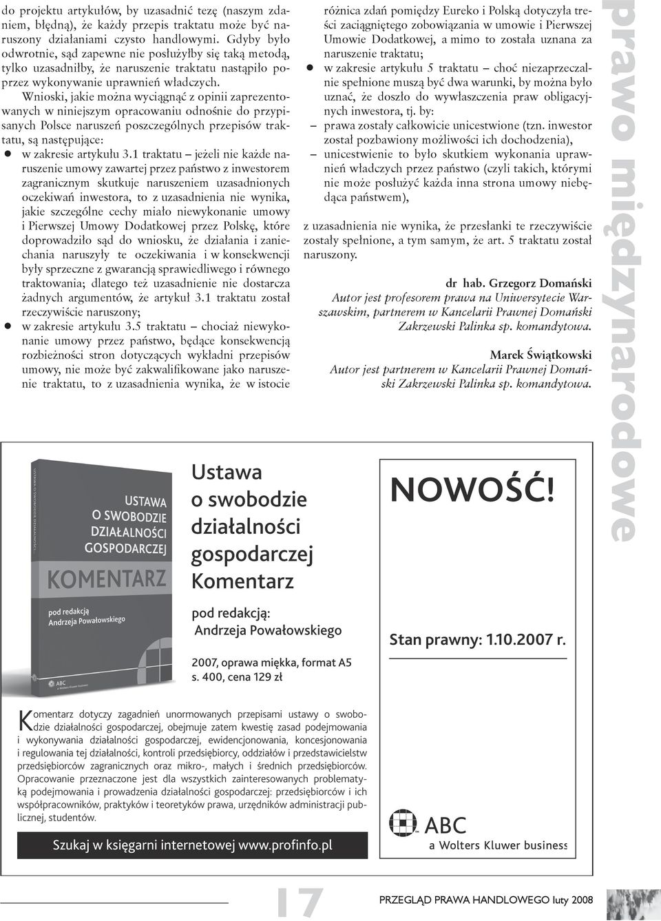 Wnioski, jakie można wyciągnąć z opinii zaprezentowanych w niniejszym opracowaniu odnośnie do przypisanych Polsce naruszeń poszczególnych przepisów traktatu, są następujące: w zakresie artykułu 3.