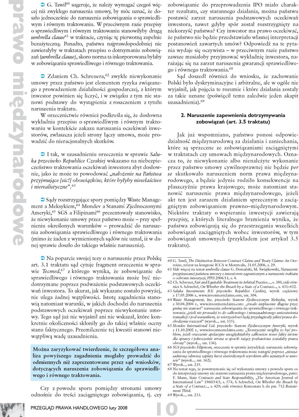 W przeciwnym razie przepisy o sprawiedliwym i równym traktowaniu stanowiłyby drugą umbrella clause 61 w traktacie, czyniąc tę pierwotną zupełnie bezużyteczną.