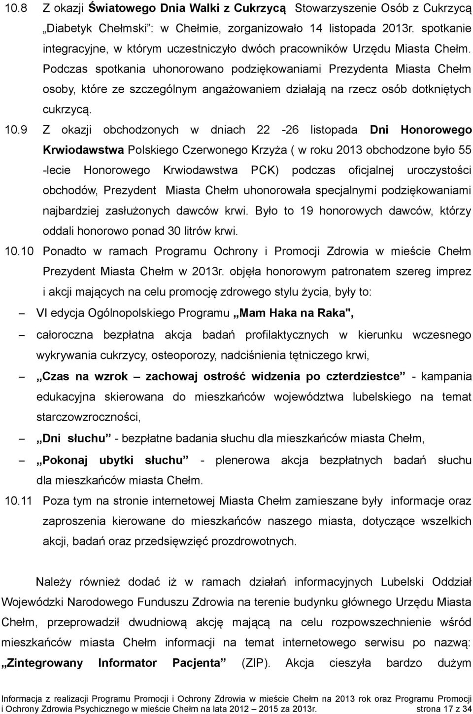 Podczas spotkania uhonorowano podziękowaniami Prezydenta Miasta Chełm osoby, które ze szczególnym angażowaniem działają na rzecz osób dotkniętych cukrzycą. 10.