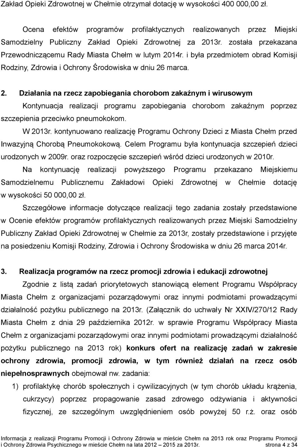 i była przedmiotem obrad Komisji Rodziny, Zdrowia i Ochrony Środowiska w dniu 26