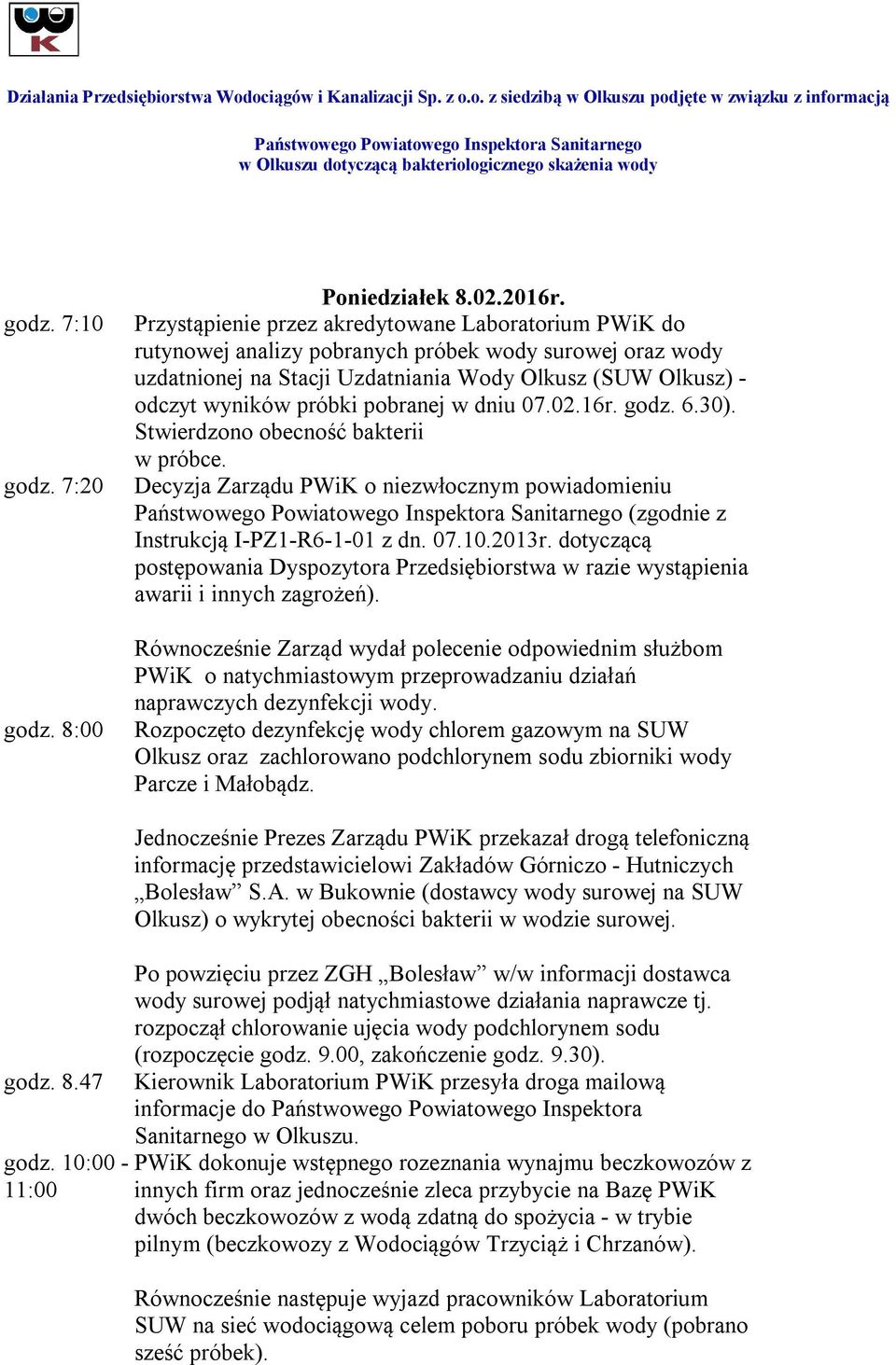 Przystąpienie przez akredytowane Laboratorium PWiK do rutynowej analizy pobranych próbek wody surowej oraz wody uzdatnionej na Stacji Uzdatniania Wody Olkusz (SUW Olkusz) - odczyt wyników próbki