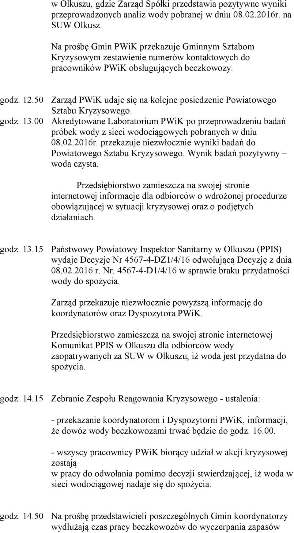 50 Zarząd PWiK udaje się na kolejne posiedzenie Powiatowego Sztabu Kryzysowego. godz. 13.