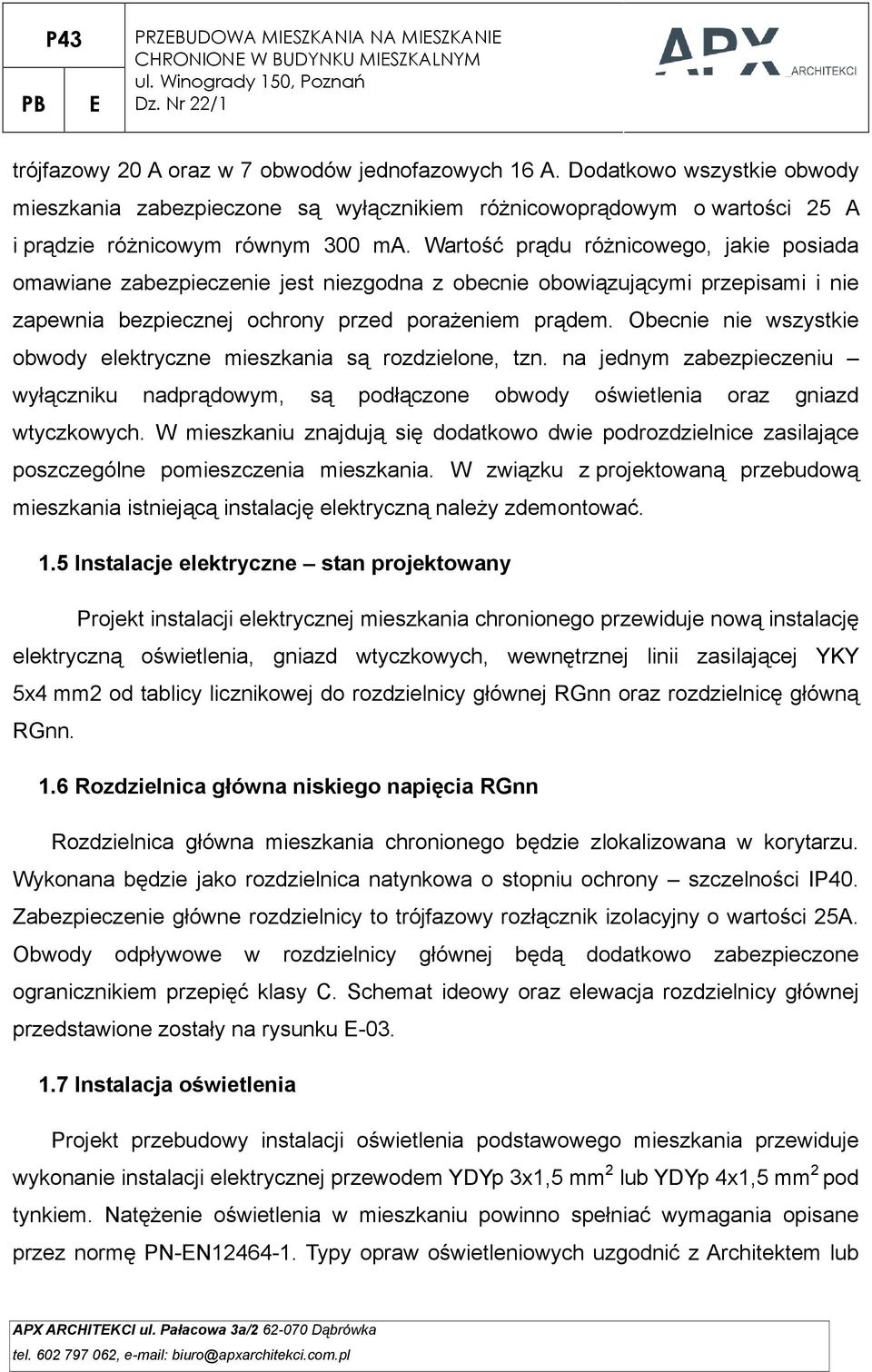 Wartość prądu róŝnicowego, jakie posiada omawiane zabezpieczenie jest niezgodna z obecnie obowiązującymi przepisami i nie zapewnia bezpiecznej ochrony przed poraŝeniem prądem.