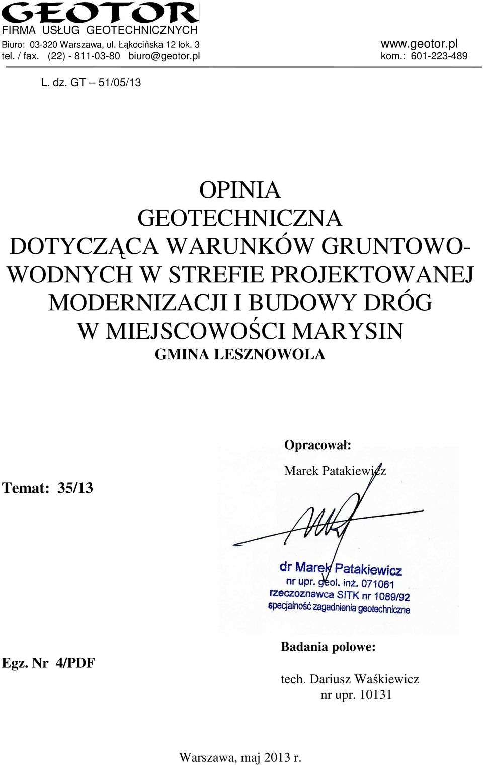 GT 51/05/13 OPINIA GEOTECHNICZNA DOTYCZĄCA WARUNKÓW GRUNTOWO- WODNYCH W STREFIE PROJEKTOWANEJ MODERNIZACJI I