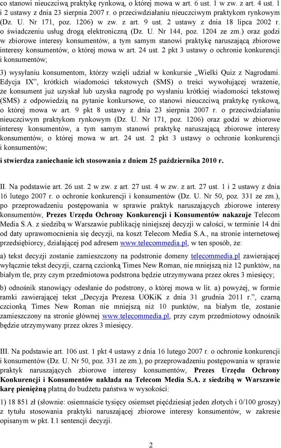 ) oraz godzi w zbiorowe interesy konsumentów, a tym samym stanowi praktykę naruszającą zbiorowe interesy konsumentów, o której mowa w art. 24 ust.