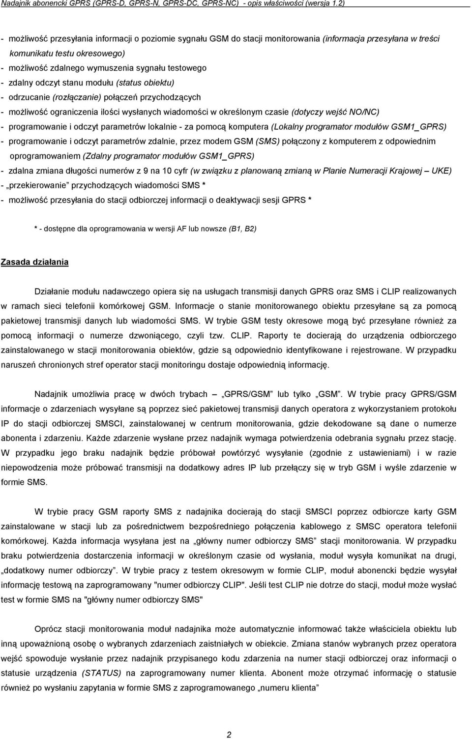 programowanie i odczyt parametrów lokalnie - za pomocą komputera (Lokalny programator modułów GSM1_GPRS) - programowanie i odczyt parametrów zdalnie, przez modem GSM (SMS) połączony z komputerem z