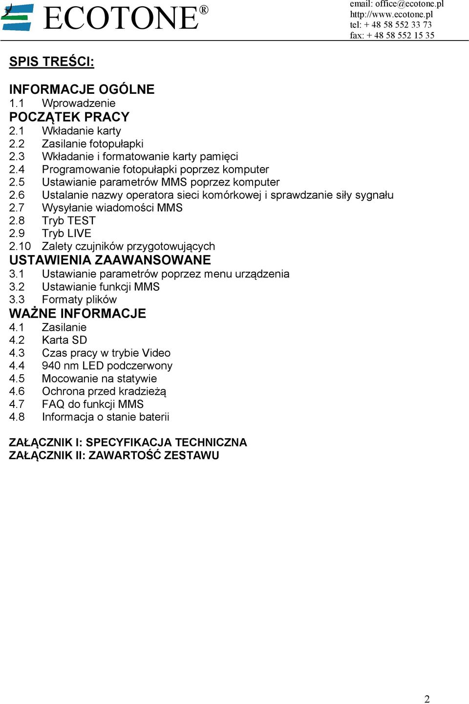 8 Tryb TEST 2.9 Tryb LIVE 2.10 Zalety czujników przygotowujących USTAWIENIA ZAAWANSOWANE 3.1 Ustawianie parametrów poprzez menu urządzenia 3.2 Ustawianie funkcji MMS 3.