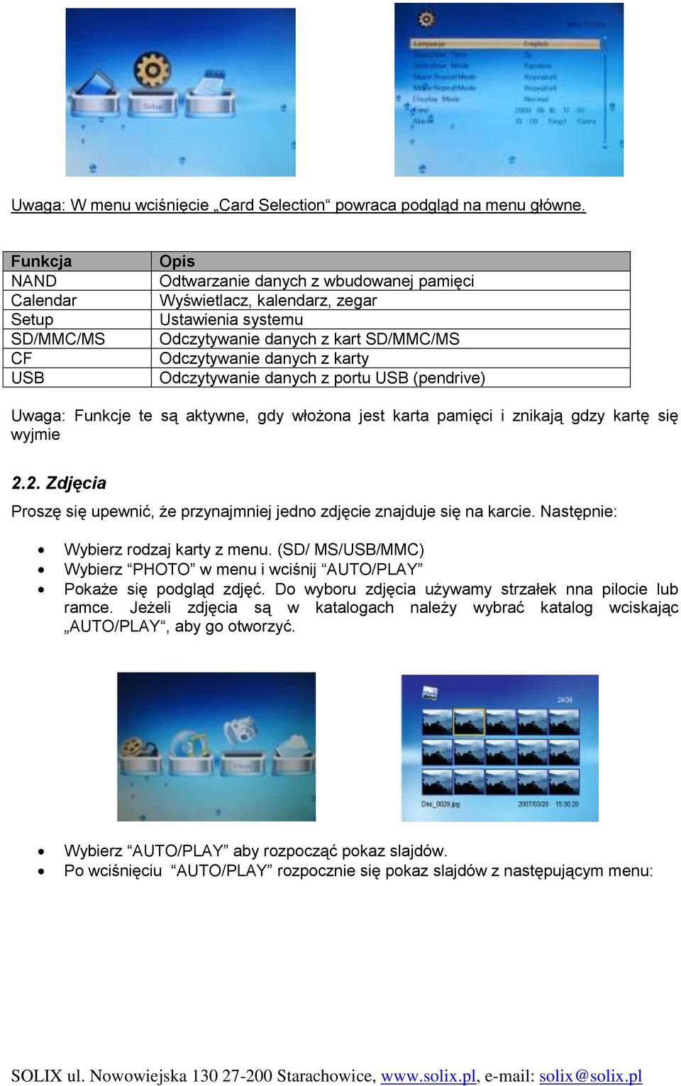 karty Odczytywanie danych z portu USB (pendrive) Uwaga: Funkcje te są aktywne, gdy włożona jest karta pamięci i znikają gdzy kartę się wyjmie 2.