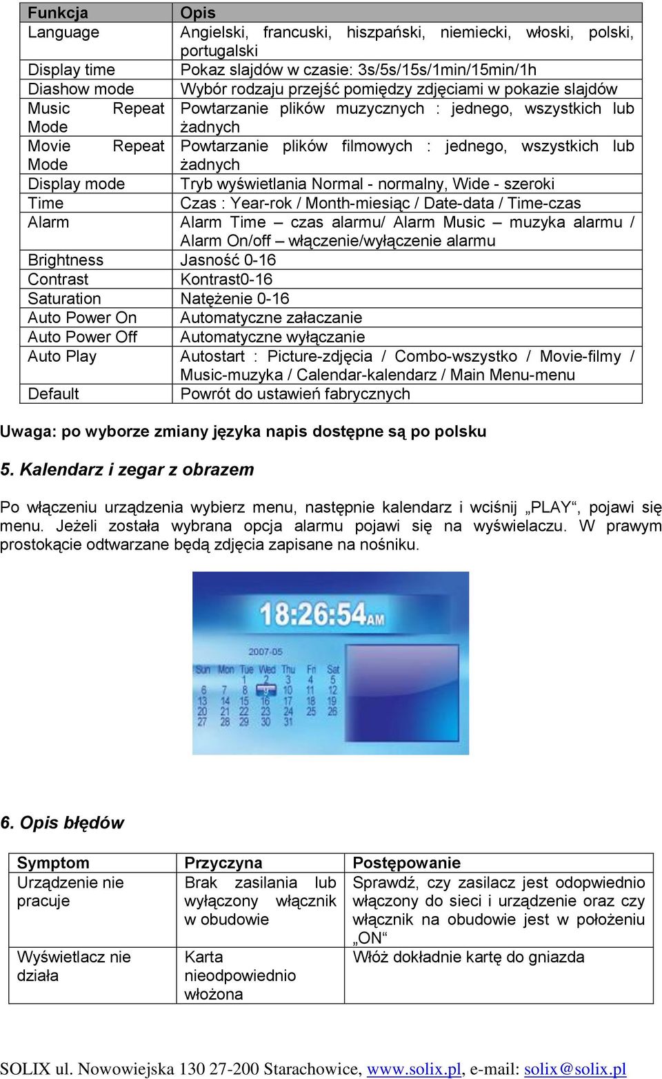 mode Tryb wyświetlania Normal - normalny, Wide - szeroki Time Czas : Year-rok / Month-miesiąc / Date-data / Time-czas Alarm Alarm Time czas alarmu/ Alarm Music muzyka alarmu / Alarm On/off