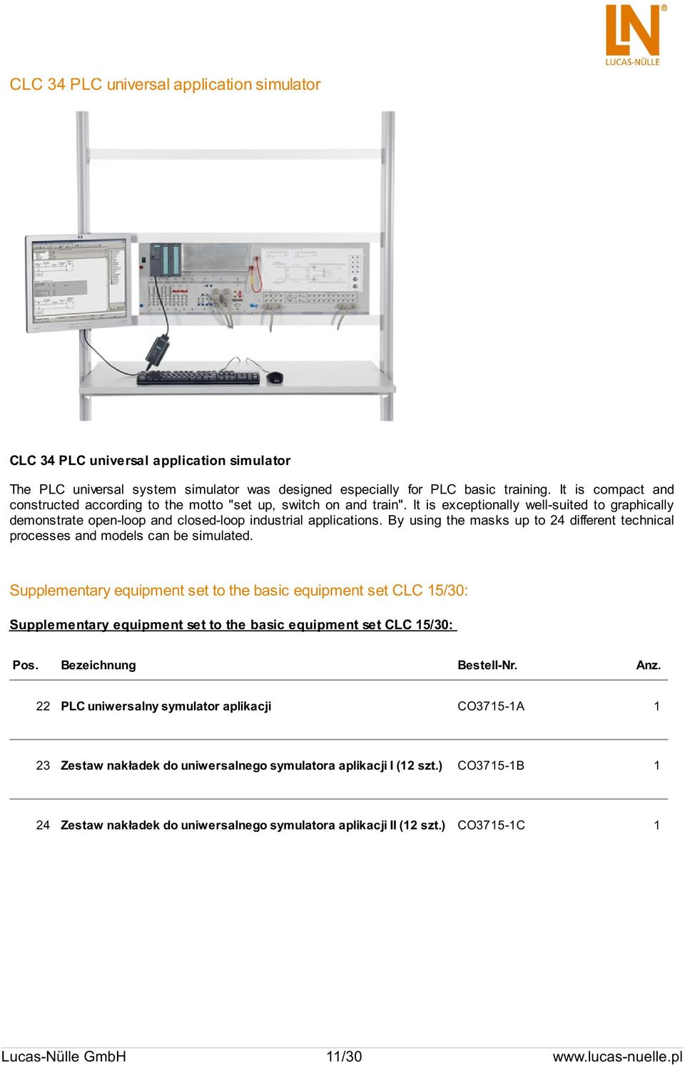 By using the masks up to 24 different technical processes and models can be simulated.