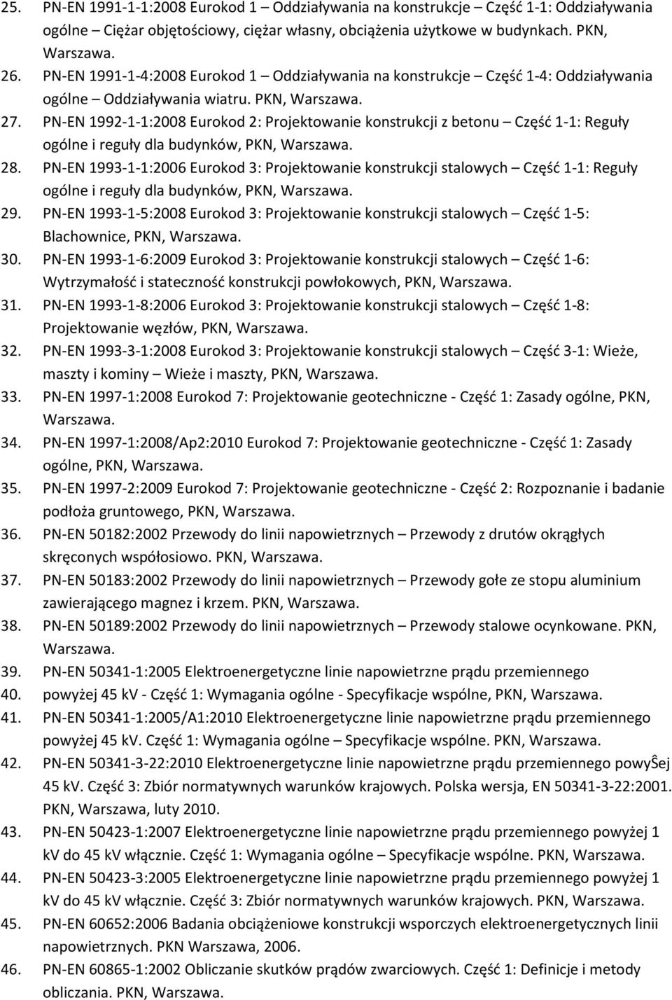 PN-EN 1992-1-1:2008 Eurokod 2: Projektowanie konstrukcji z betonu Część 1-1: Reguły ogólne i reguły dla budynków, PKN, 28.