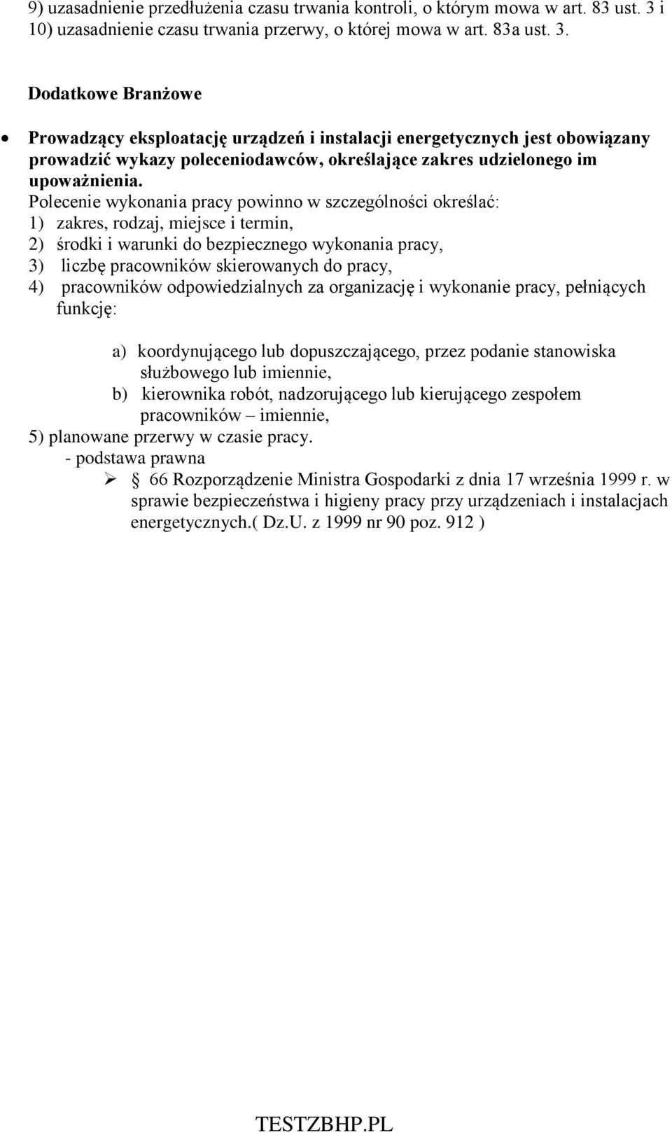 Dodatkowe Branżowe Prowadzący eksploatację urządzeń i instalacji energetycznych jest obowiązany prowadzić wykazy poleceniodawców, określające zakres udzielonego im upoważnienia.