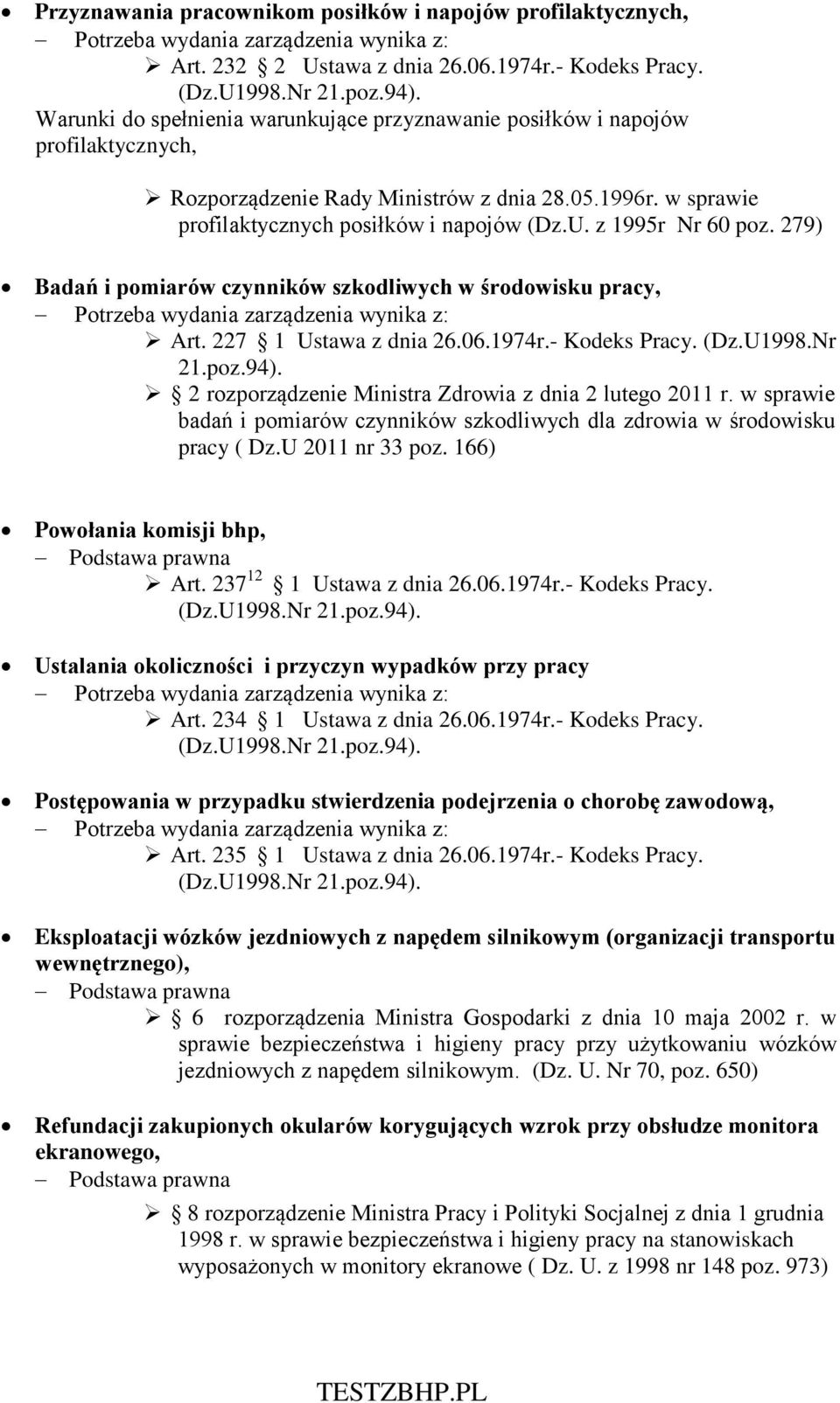 z 1995r Nr 60 poz. 279) Badań i pomiarów czynników szkodliwych w środowisku pracy, Potrzeba wydania zarządzenia wynika z: Art. 227 1 Ustawa z dnia 26.06.1974r.- Kodeks Pracy. (Dz.U1998.Nr 21.poz.94).