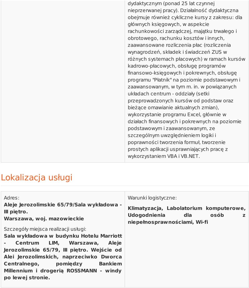 zaawansowane rozliczenia płac (rozliczenia wynagrodzeń, składek i świadczeń ZUS w różnych systemach płacowych) w ramach kursów kadrowo-płacowych, obsługę programów finansowo-księgowych i pokrewnych,