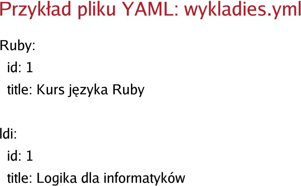 yml Ruby: id: 1 title: Kurs