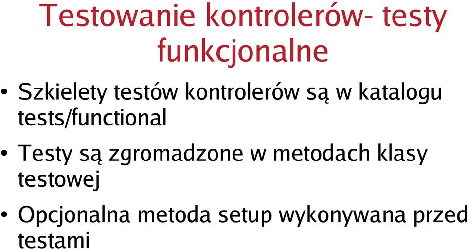 tests/functional Testy są zgromadzone w metodach