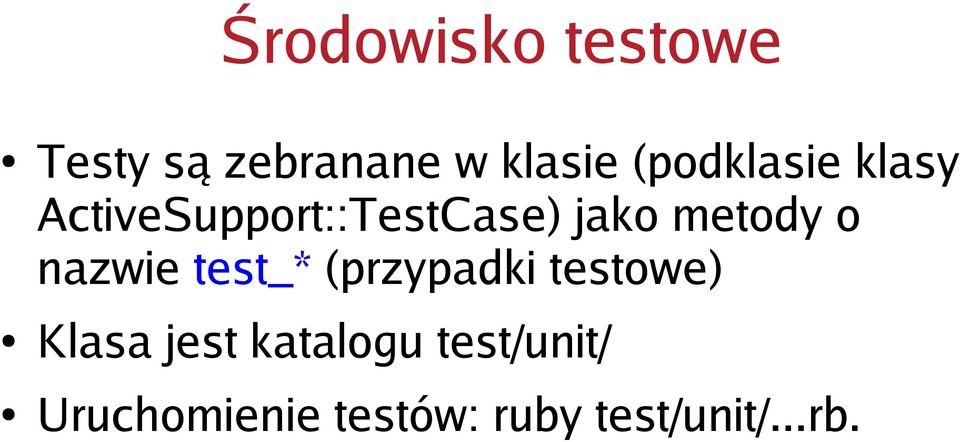 metody o nazwie test_* (przypadki testowe) Klasa