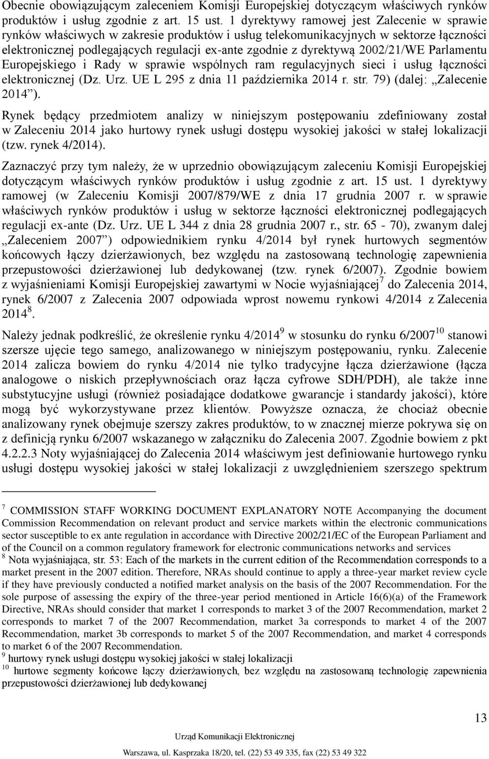 2002/21/WE Parlamentu Europejskiego i Rady w sprawie wspólnych ram regulacyjnych sieci i usług łączności elektronicznej (Dz. Urz. UE L 295 z dnia 11 października 2014 r. str.