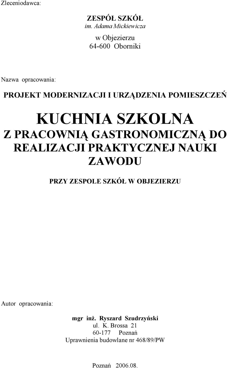 URZĄDZENIA POMIESZCZEŃ KUCHNIA SZKOLNA Z PRACOWNIĄ GASTRONOMICZNĄ DO REALIZACJI PRAKTYCZNEJ