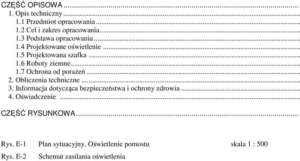 Obliczenia techniczne... 3. Informacja dotycząca bezpieczeństwa i ochrony zdrowia... 4. Oświadczenie.