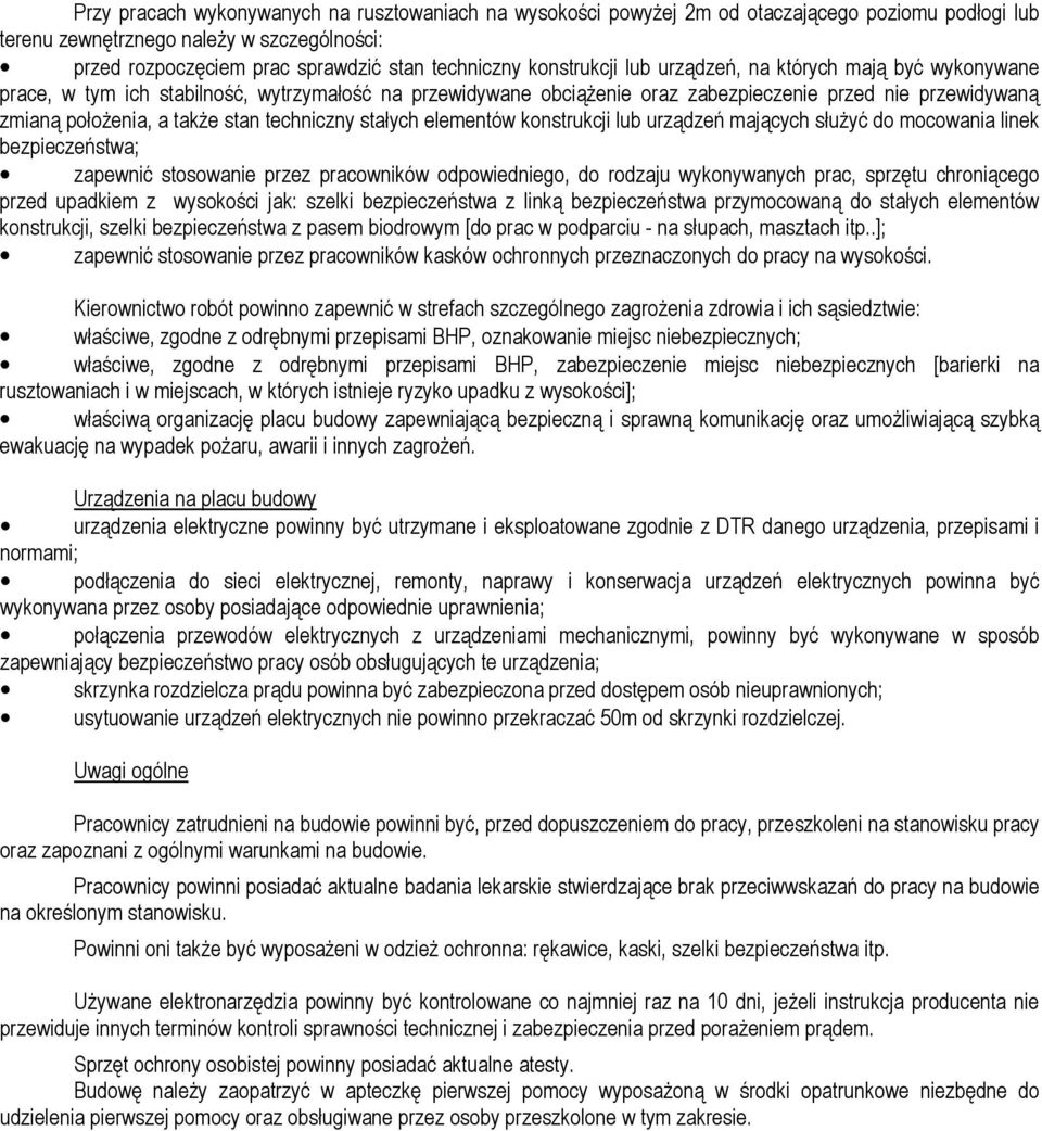 techniczny stałych elementów konstrukcji lub urządzeń mających służyć do mocowania linek bezpieczeństwa; zapewnić stosowanie przez pracowników odpowiedniego, do rodzaju wykonywanych prac, sprzętu