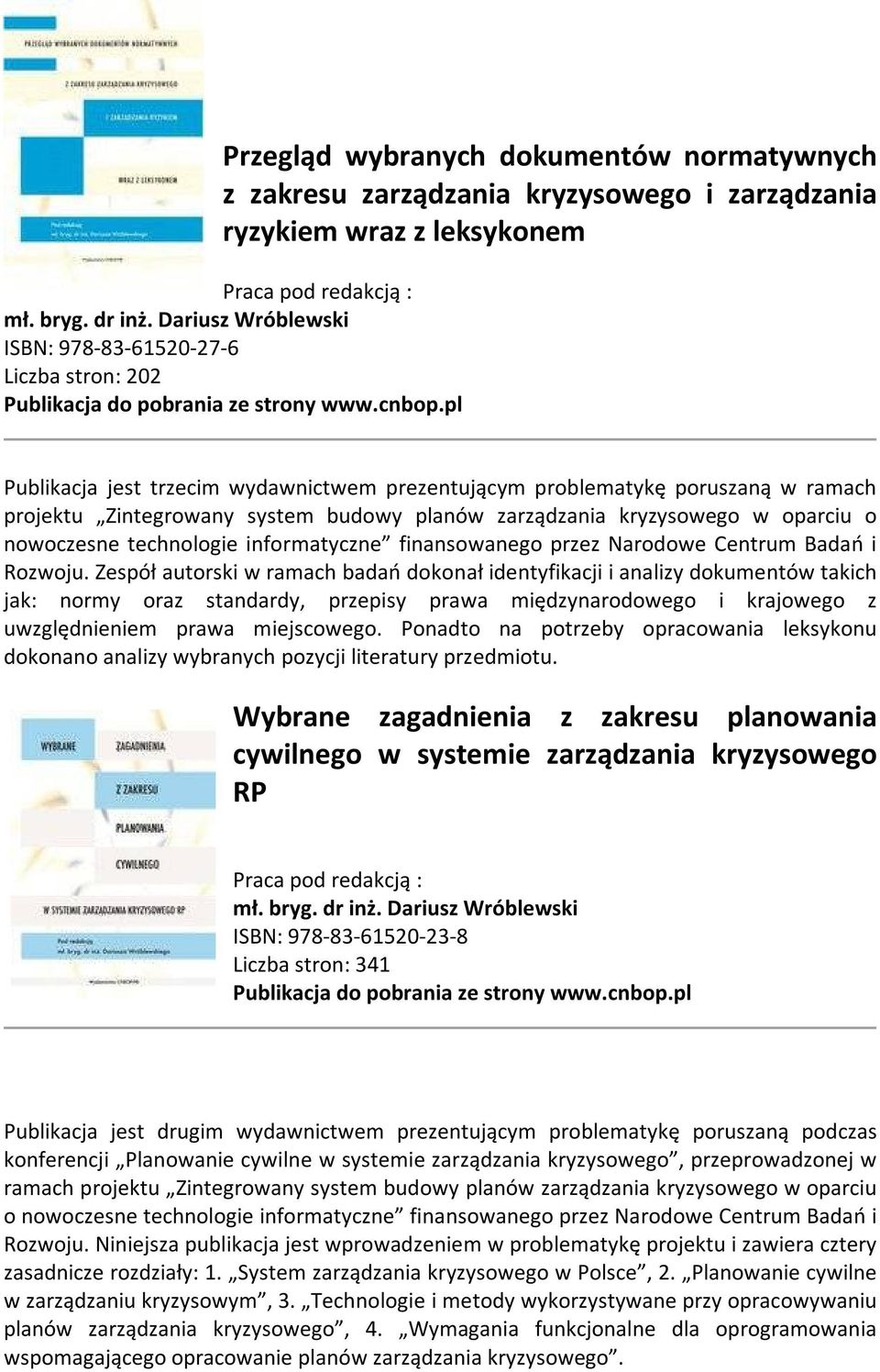 kryzysowego w oparciu o nowoczesne technologie informatyczne finansowanego przez Narodowe Centrum Badań i Rozwoju.