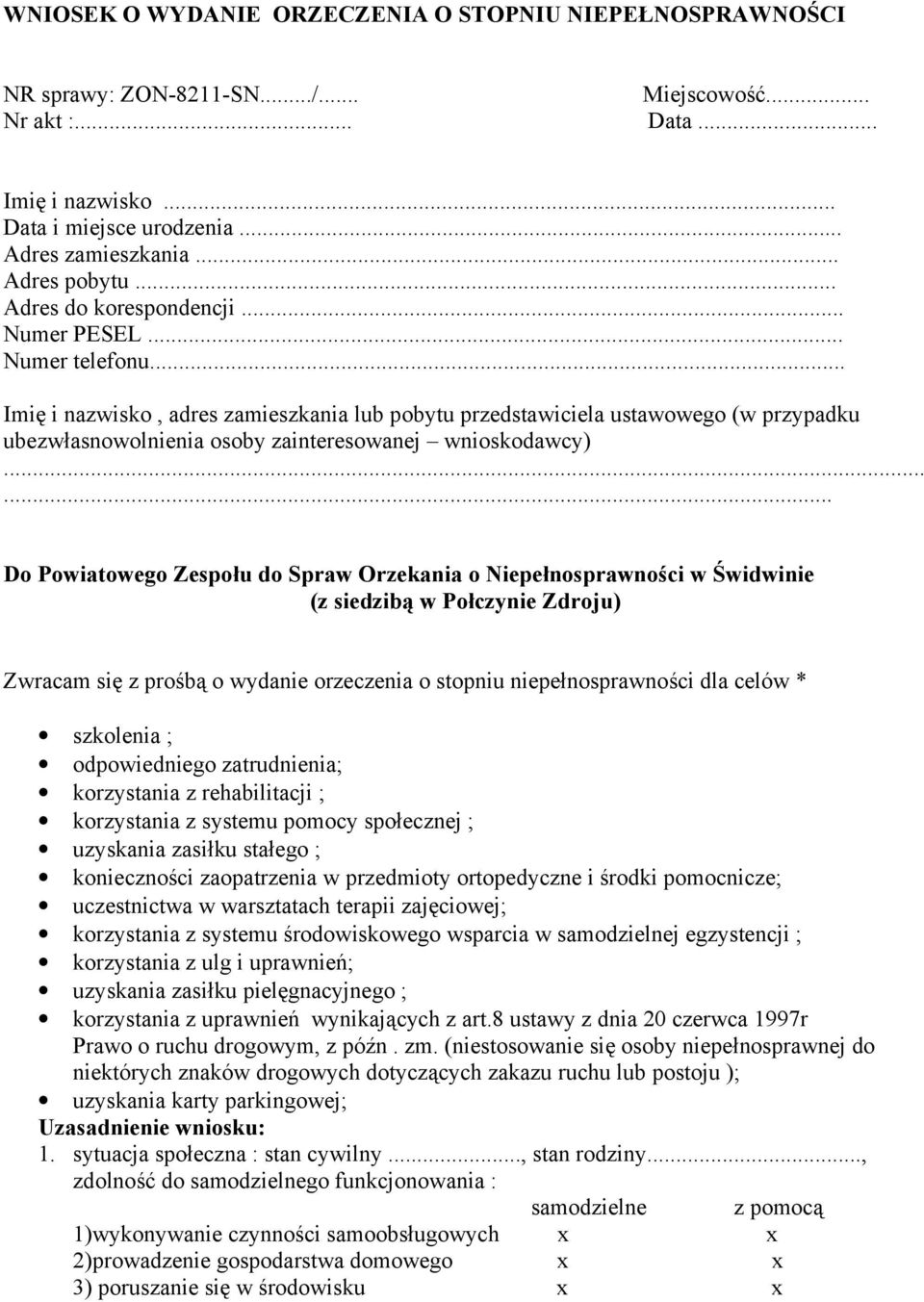 .. Imię i nazwisko, adres zamieszkania lub pobytu przedstawiciela ustawowego (w przypadku ubezwłasnowolnienia osoby zainteresowanej wnioskodawcy).