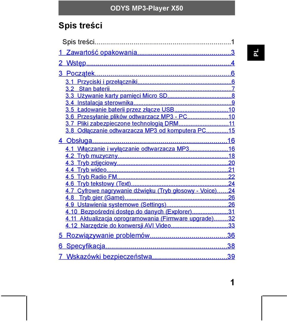 1 Włączanie i wyłączanie odtwarzacza MP3...16 4.2 Tryb muzyczny...18 4.3 Tryb zdjęciowy...20 4.4 Tryb wideo...21 4.5 Tryb Radio FM...22 4.6 Tryb tekstowy (Text)...24 4.