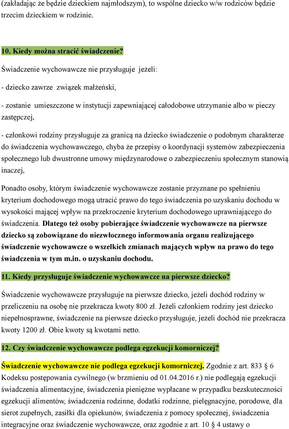 rodziny przysługuje za granicą na dziecko świadczenie o podobnym charakterze do świadczenia wychowawczego, chyba że przepisy o koordynacji systemów zabezpieczenia społecznego lub dwustronne umowy