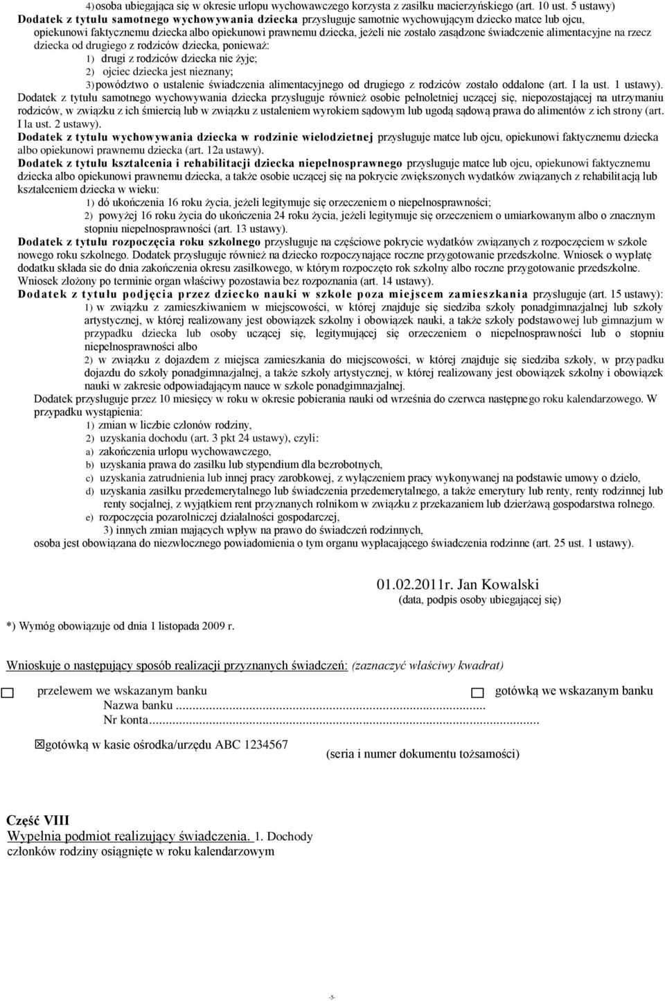 zasądzone świadczenie alimentacyjne na rzecz dziecka od drugiego z rodziców dziecka, ponieważ: 1) drugi z rodziców dziecka nie żyje; 2) ojciec dziecka jest nieznany; 3) powództwo o ustalenie