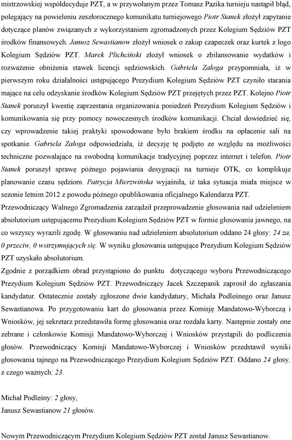 Marek Plichciński złożył wniosek o zbilansowanie wydatków i rozważenie obniżenia stawek licencji sędziowskich.