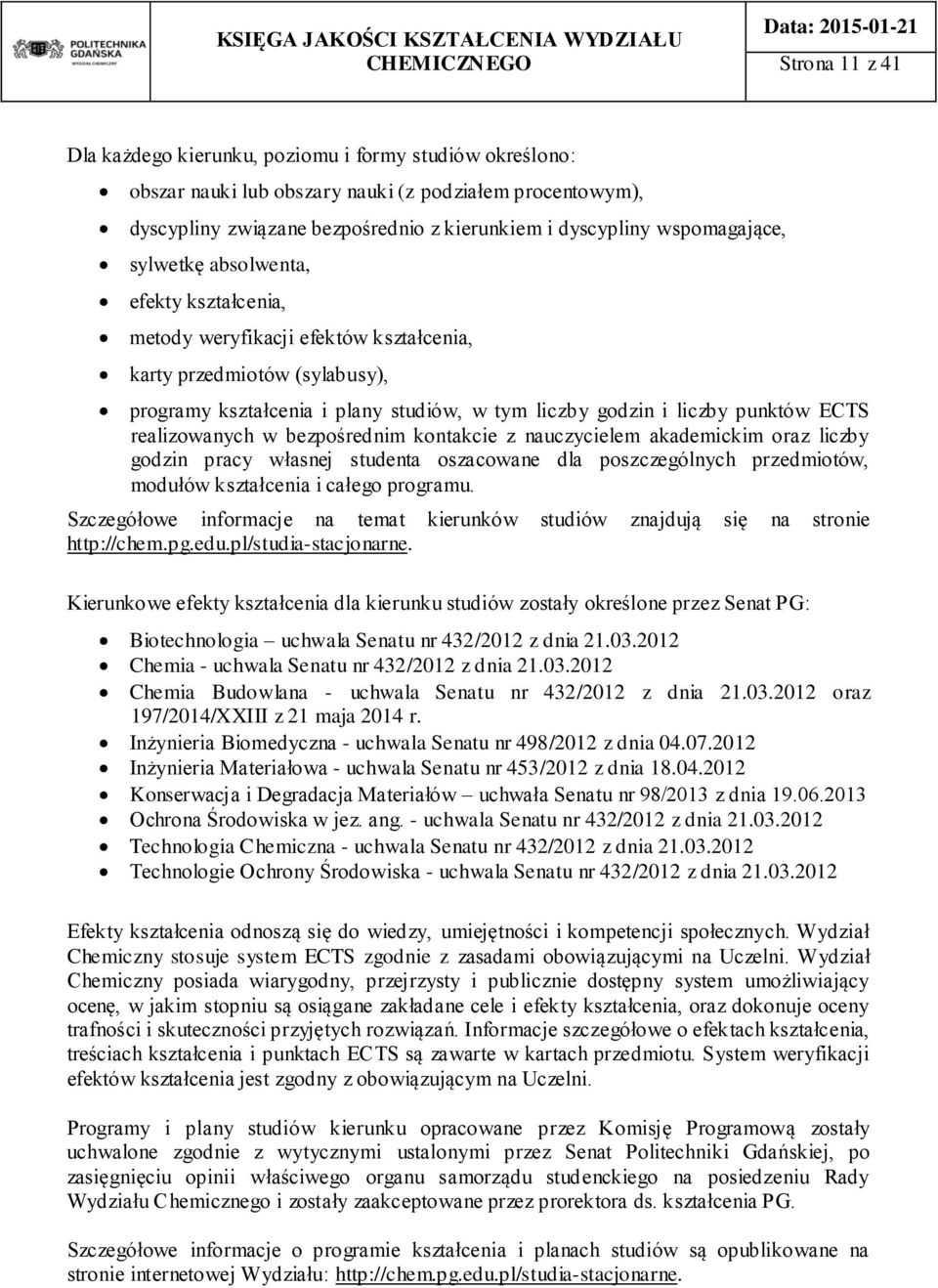 ECTS realizowanych w bezpośrednim kontakcie z nauczycielem akademickim oraz liczby godzin pracy własnej studenta oszacowane dla poszczególnych przedmiotów, modułów kształcenia i całego programu.