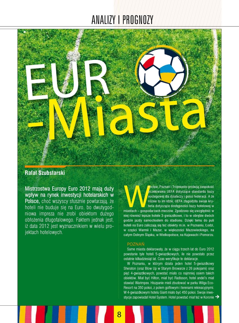 W rocław, Poznań i Trójmiasto próbują zaspokoić oczekiwania UEFA dotyczące standardu bazy noclegowej dla działaczy i gości federacji.