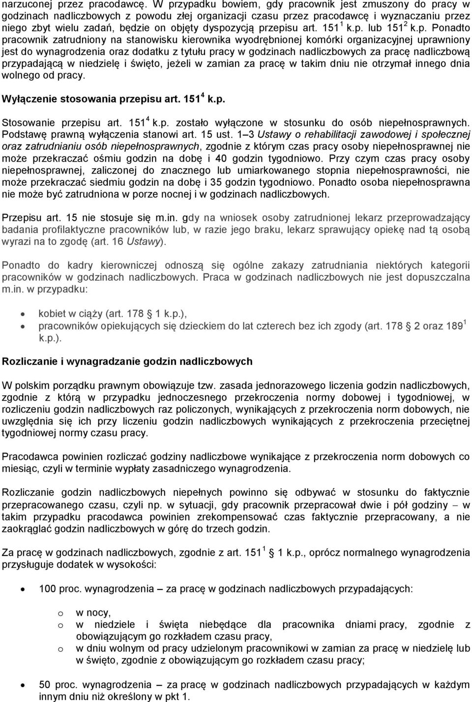 dyspozycją przepisu art. 151 1 k.p. lub 151 2 k.p. Ponadto pracownik zatrudniony na stanowisku kierownika wyodrębnionej komórki organizacyjnej uprawniony jest do wynagrodzenia oraz dodatku z tytułu