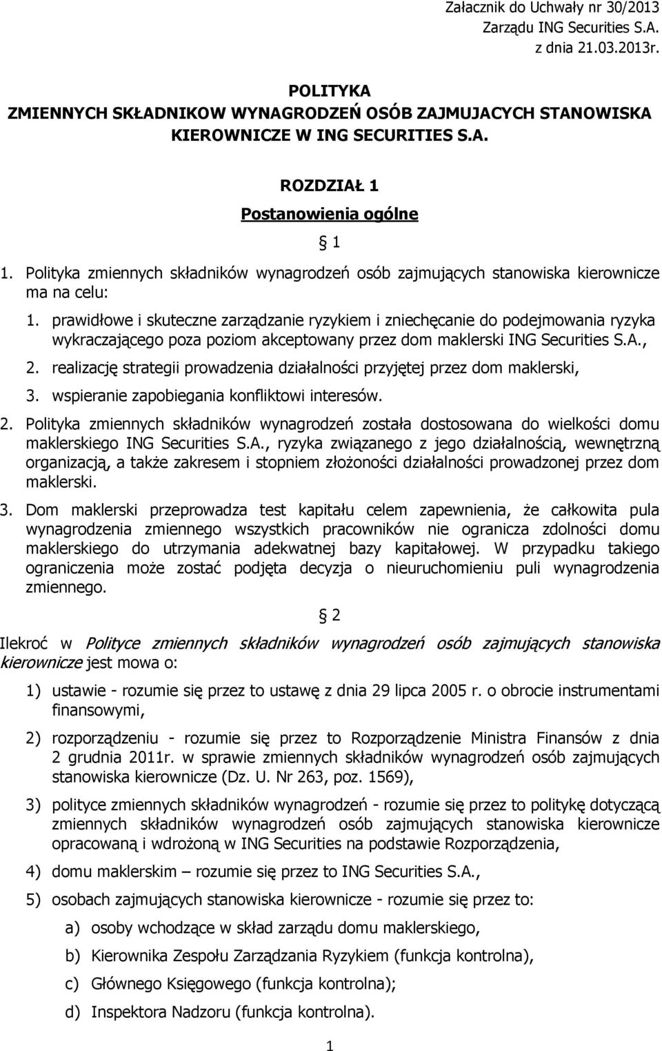 prawidłowe i skuteczne zarządzanie ryzykiem i zniechęcanie do podejmowania ryzyka wykraczającego poza poziom akceptowany przez dom maklerski ING Securities S.A., 2.