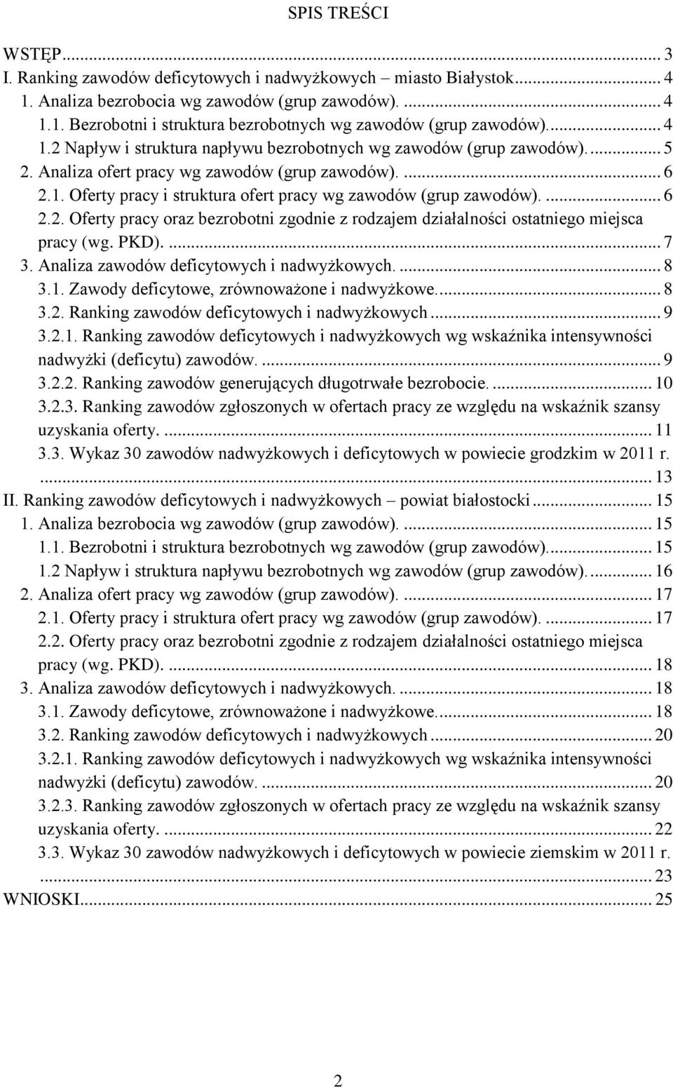 ... 6 2.2. Oferty pracy oraz bezrobotni zgodnie z rodzajem działalności ostatniego miejsca pracy (wg. PKD).... 7 3. Analiza zawodów deficytowych i nadwyżkowych.... 8 3.1.