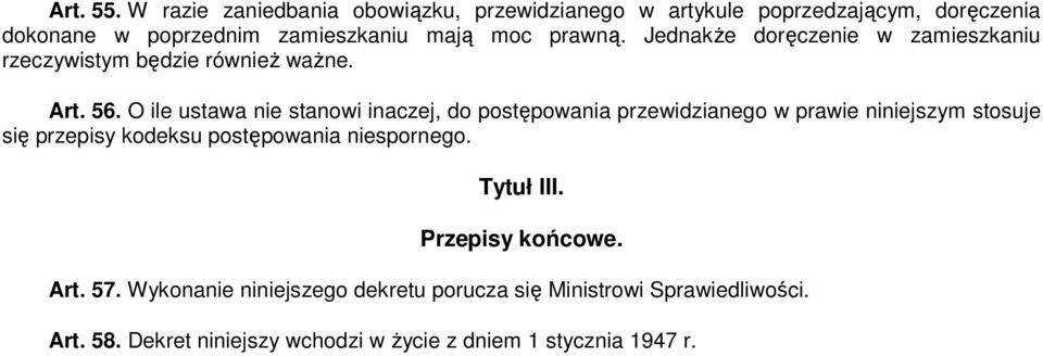 JednakŜe doręczenie w zamieszkaniu rzeczywistym będzie równieŝ waŝne. Art. 56.