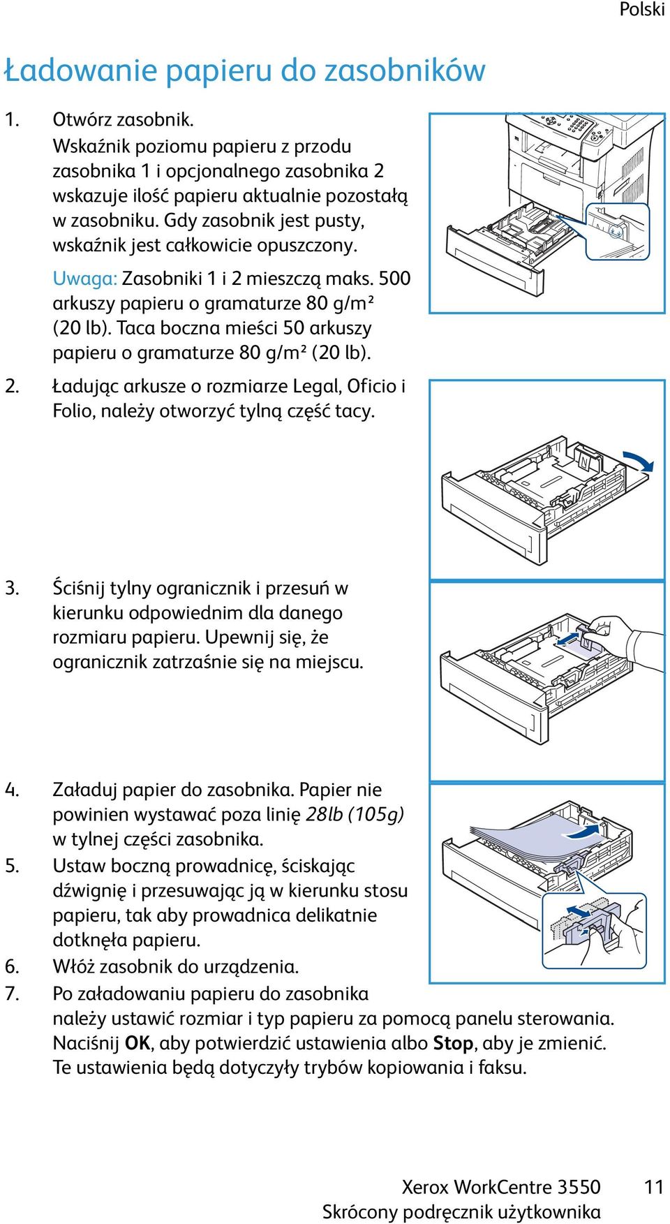 Taca boczna mieści 50 arkuszy papieru o gramaturze 80 g/m² (20 lb). 2. Ładując arkusze o rozmiarze Legal, Oficio i Folio, należy otworzyć tylną część tacy. 3.