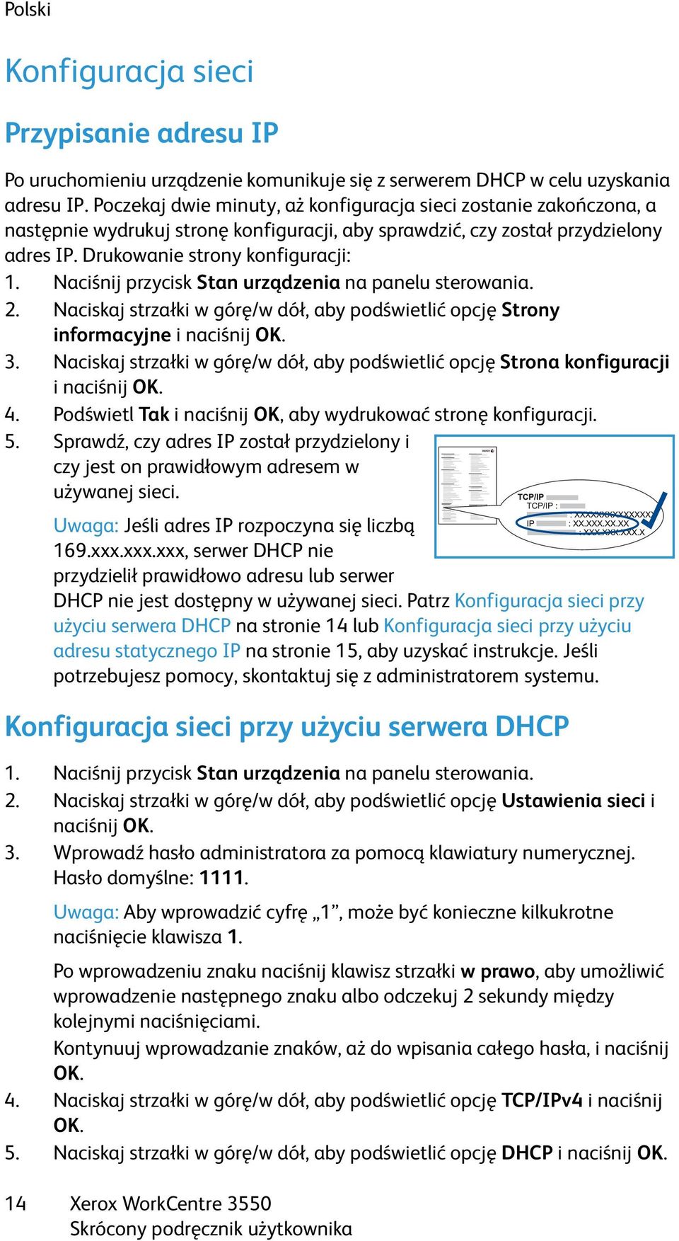 Naciśnij przycisk Stan urządzenia na panelu sterowania. 2. Naciskaj strzałki w górę/w dół, aby podświetlić opcję Strony informacyjne i naciśnij OK. 3.