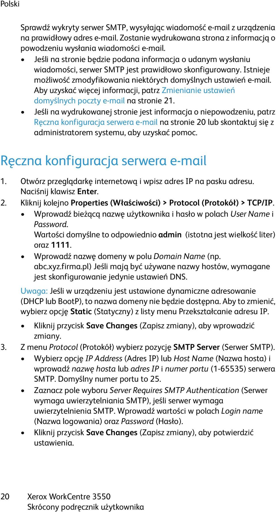 Aby uzyskać więcej informacji, patrz Zmienianie ustawień domyślnych poczty e-mail na stronie 21.