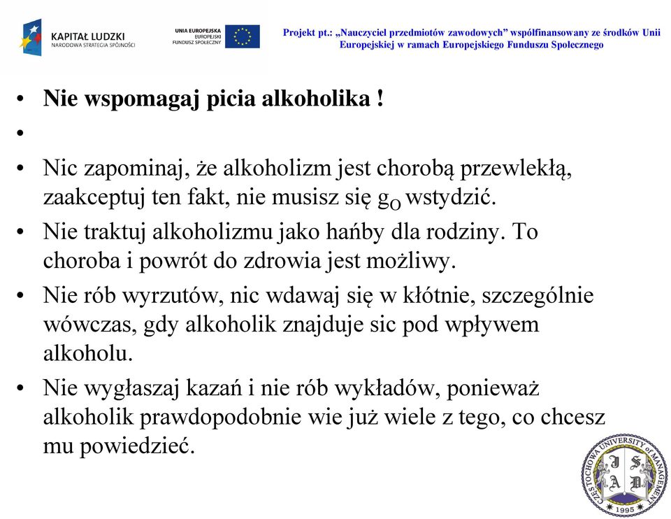 Nie traktuj alkoholizmu jako hańby dla rodziny. To choroba i powrót do zdrowia jest możliwy.