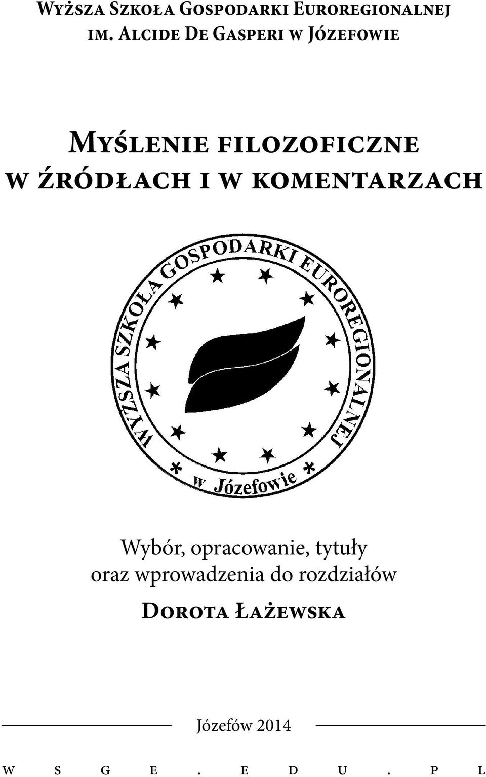 źródłach i w komentarzach Wybór, opracowanie, tytuły oraz