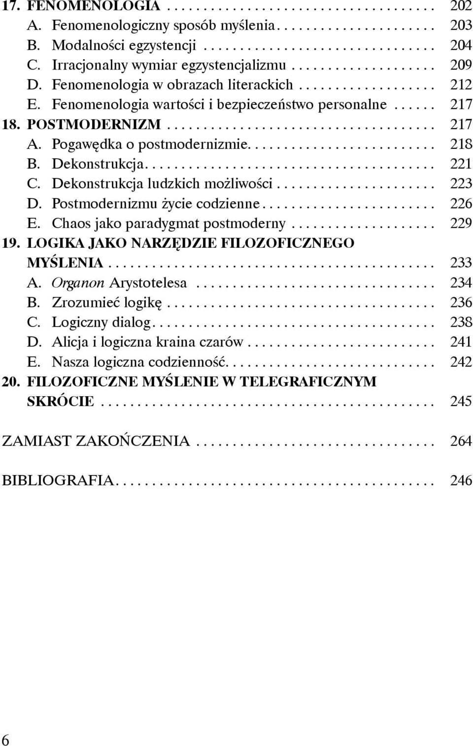 POSTMODERNIZM..................................... 217 A. Pogawędka o postmodernizmie.......................... 218 B. Dekonstrukcja........................................ 221 C.