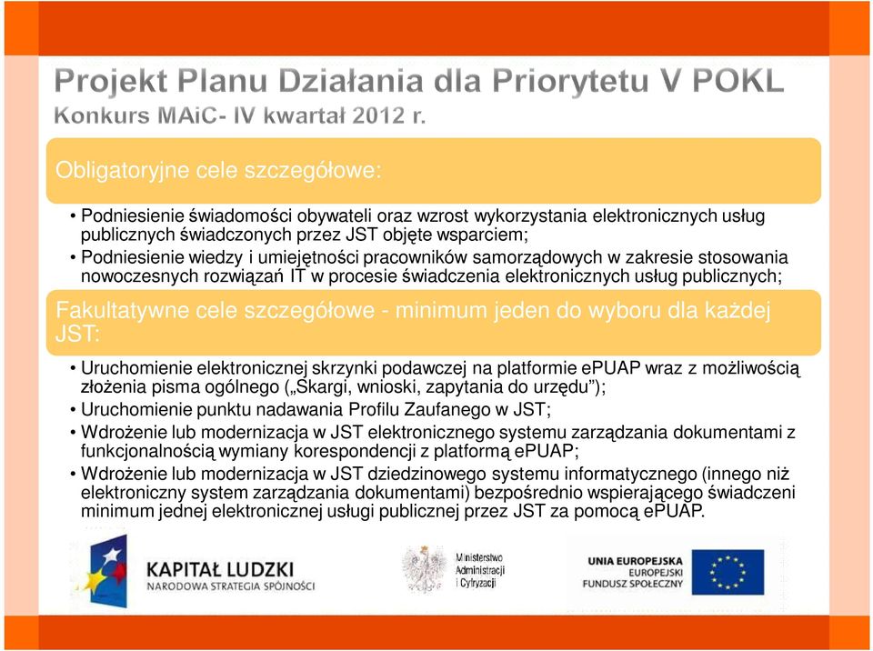 JST: Uruchomienie elektronicznej skrzynki podawczej na platformie epuap wraz z mo liwo ci enia pisma ogólnego ( Skargi, wnioski, zapytania do urz du ); Uruchomienie punktu nadawania Profilu Zaufanego