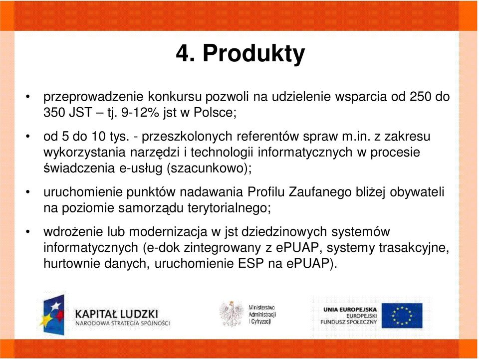 z zakresu wykorzystania narz dzi i technologii informatycznych w procesie wiadczenia e-us ug (szacunkowo); uruchomienie punktów