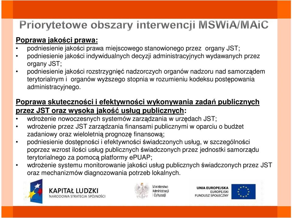 Poprawa skuteczno ci i efektywno ci wykonywania zada publicznych przez JST oraz wysoka jako us ug publicznych: wdro enie nowoczesnych systemów zarz dzania w urz dach JST; wdro enie przez JST zarz