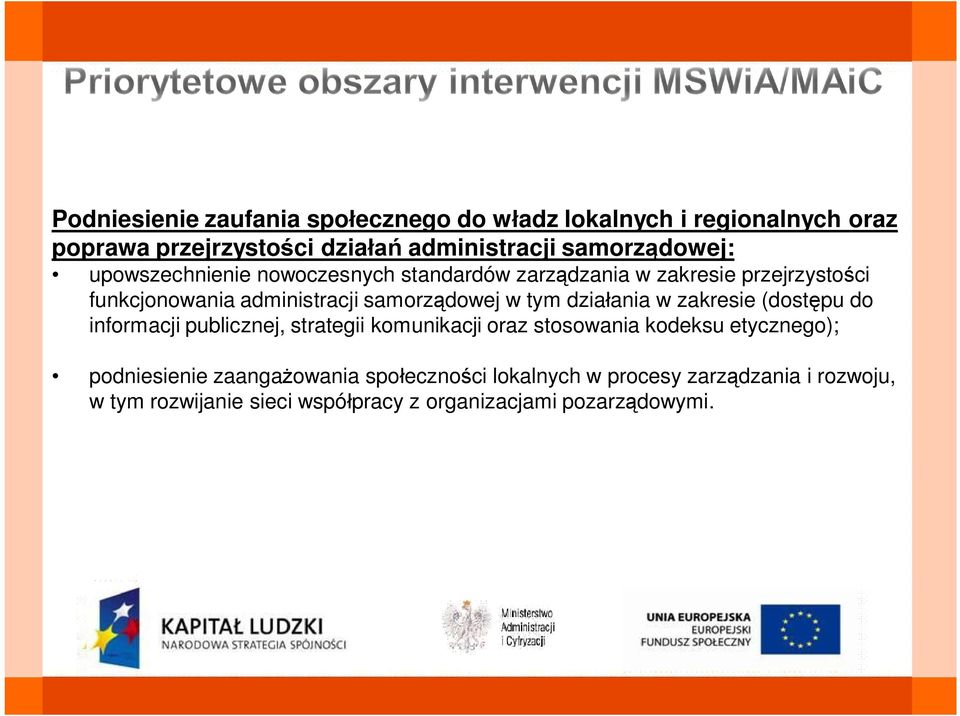 dzia ania w zakresie (dost pu do informacji publicznej, strategii komunikacji oraz stosowania kodeksu etycznego); podniesienie