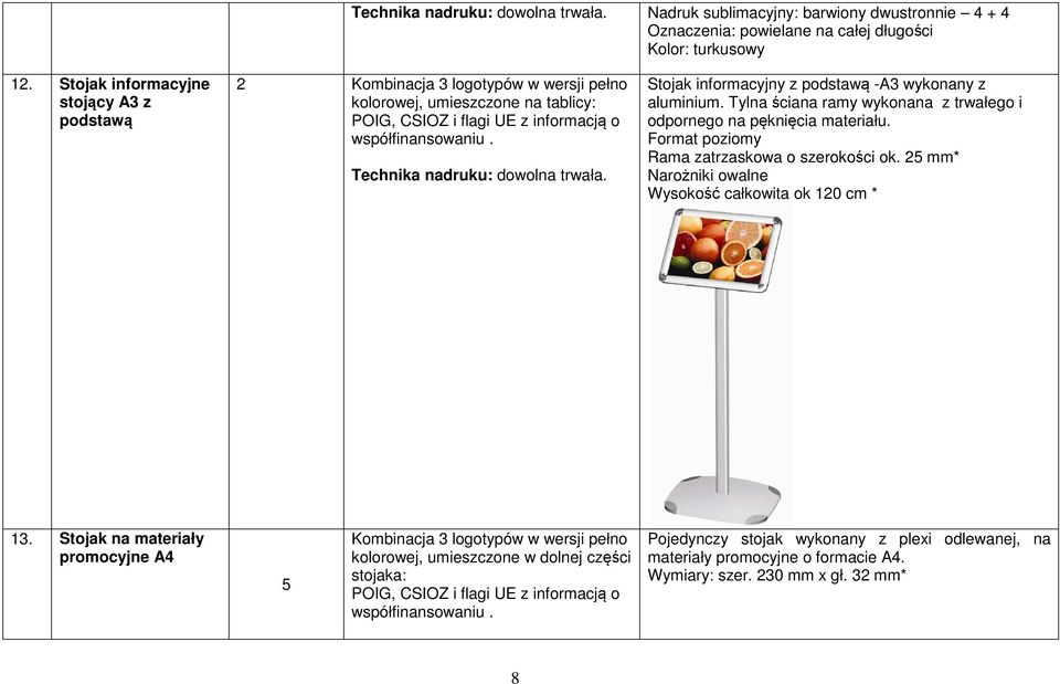 Stojak informacyjny z podstawą -A3 wykonany z aluminium. Tylna ściana ramy wykonana z trwałego i odpornego na pęknięcia materiału. Format poziomy Rama zatrzaskowa o szerokości ok.