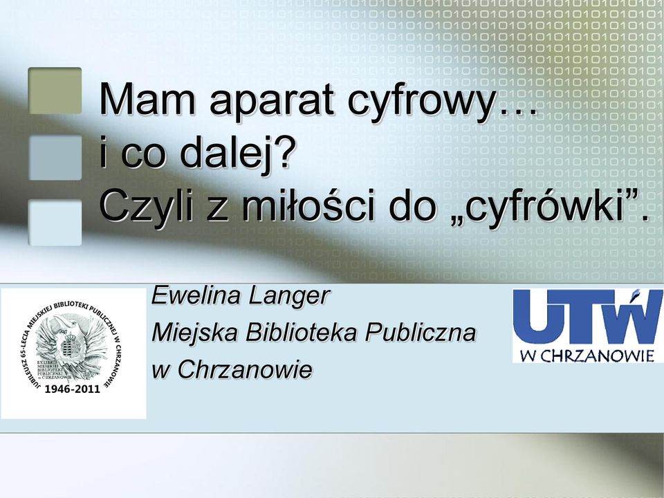 Czyli z miłości do cyfrówki.