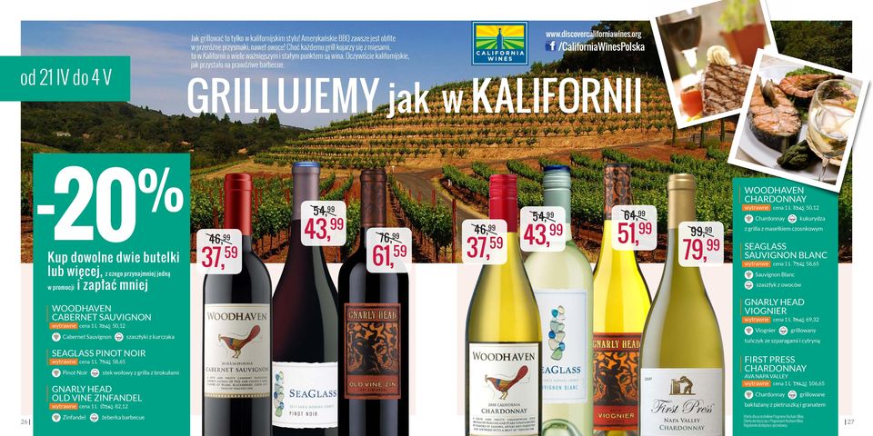 org /CaliforniaWinesPolska GRILLUJEMY jak w KALIFORNII WOODHAVEN CABERNET SAUVIGNON wytrawne cena 1 L 62,65 50,12 Cabernet Sauvignon SEAGLASS PINOT NOIR wytrawne cena 1 L 73,32 58,65 Pinot Noir